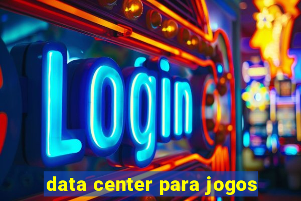 data center para jogos